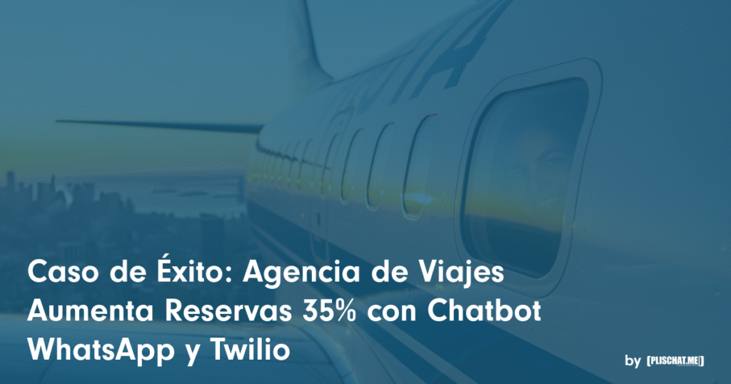 Una mujer sonríe a través de la ventanilla de un avión. El texto sobre la imagen dice: "Caso de éxito chatbot: Agencia de Viajes Aumenta Reservas 35% con Chatbot WhatsApp y Twilio" con "by [PUSCHMEL.me]" en la esquina inferior derecha.